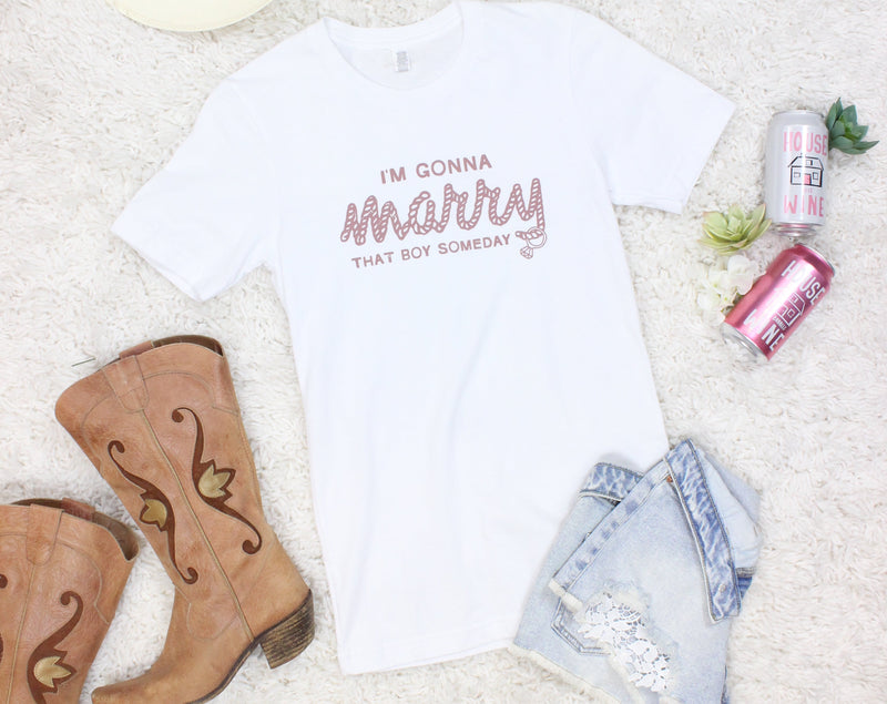I'm Gonna Marry That Boy Someday | She's In Love with the Boy - Bachelorette Party Tees
